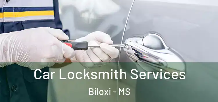 Car Locksmith Services Biloxi - MS