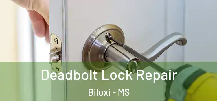  Deadbolt Lock Repair Biloxi - MS