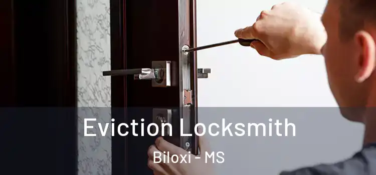 Eviction Locksmith Biloxi - MS