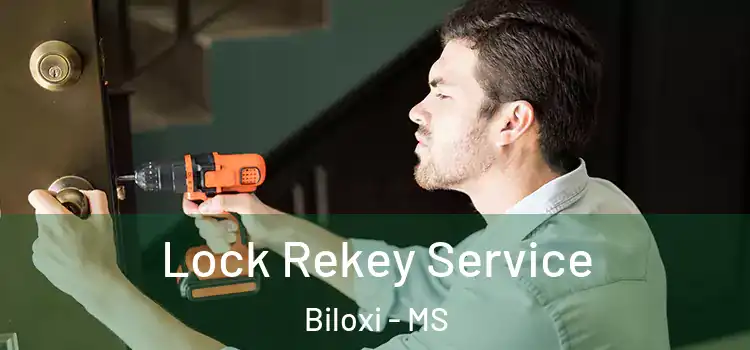 Lock Rekey Service Biloxi - MS